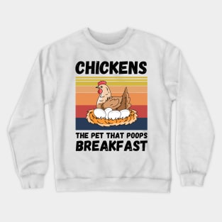 Chickens The Pet That Poops Breakfast, Funny Chicken Crewneck Sweatshirt